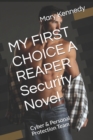 Image for MY FIRST CHOICE A REAPER Security Novel : Cyber &amp; Personal Protection Team