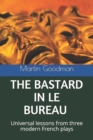 Image for The Bastard in Le Bureau : Universal lessons from three modern French plays