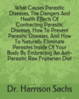 Image for What Causes Parasitic Diseases, The Dangers And Health Effects Of Contracting Parasitic Diseases, How To Prevent Parasitic Diseases, And How To Naturally Eliminate Parasites Inside Of Your Body By Emb