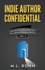 Image for Indie Author Confidential Vol. 3 : Secrets No One Will Tell You About Being a Writer