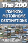 Image for The 200 : Inspiring Motorhome Destinations Across Europe &amp; North Africa
