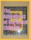 Image for The Adventures of My Grand Children : As Told by Grandpa Abeln