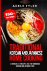 Image for Traditional Korean and Japanese Home Cooking : 2 Books In 1: 77 Recipes (X2) For Homemade Korean And Japanese Food