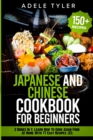 Image for Japanese and Chinese Cookbook For Beginners : 2 Books In 1: Learn How To Cook Asian Food At Home With 77 Easy Recipes (X2)