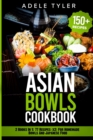 Image for Asian Bowls Cookbook : 2 Books In 1: 77 Recipes (x2) For Homemade Bowls And Japanese Food
