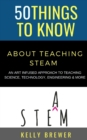 Image for 50 Things to Know About Teaching Steam
