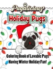 Image for Pugalicious Holiday Pugs 50 Coloring Designs of Lovable Pugs Having Winter Holiday Fun