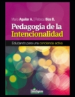 Image for Pedagogia de la intencionalidad : Educando para una conciencia activa
