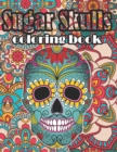 Image for Sugar Skull Coloring Book : A Coloring Book of Suger Skulls. That is made especially for Adults(Inspirational &amp; Motivational Coloring book of Relief, Mindful Meditation &amp; Relaxation)!!!!
