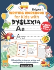 Image for Writing Workbook for Kids with Dyslexia. 100 activities to improve writing and reading skills of dyslexic children. BLACK &amp; WHITE EDITION. Volume 1