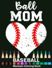 Image for Ball Mom Baseball Mandala Coloring Book : Funny Baseball Player Mom Heart Mandala Coloring Book