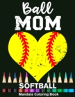 Image for Ball Mom Softball Mandala Coloring Book : Funny Softball Player Mom Heart Mandala Coloring Book