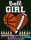 Image for Ball Girl Football And Basketball Mandala Coloring Book : Funny Football Girl And Basketball Girl Heart Mandala Coloring Book