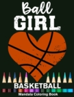 Image for Ball Girl Basketball Mandala Coloring Book : Funny Basketball Girl Heart Mandala Coloring Book
