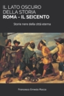 Image for Il Lato Oscuro Della Storia - Roma - Il Seicento : Storie nere della citta eterna
