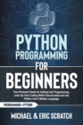 Image for Python Programming for Beginners : Your Personal Guide for Getting into Programming, Level Up Your Coding Skills from Scratch and Use Python Like A Mother Language