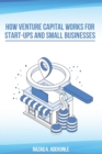 Image for How Venture Capital Works for Start-Ups And Small Businesses