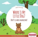 Image for Where Is My Little Dog? - Dov&#39;e il mio cagnolino? : Bilingual English Italian Children&#39;s Book Ages 2-4 with Coloring Pics