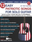 Image for 12 Easy Patriotic Songs for Solo Guitar : Quick &amp; Easy Chord Melody &amp; Strumming Arrangements for Guitarists of All Levels