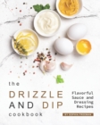 Image for The Drizzle and Dip Cookbook