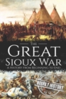 Image for The Great Sioux War : A History from Beginning to End