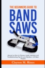 Image for The Beginners Guide to Band Saws