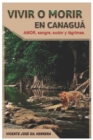 Image for Vivir O Morir En Canagua : Amor, Sangre, Sudor Y Lagrimas