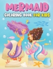 Image for Mermaid Coloring Book For Kids : Ages 4-8, 6-8, 9-12: Adorable Coloring Book With Mermaids &amp; Sea Creatures