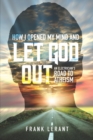 Image for How I Opened My Mind and Let God Out : An Electrician&#39;s Road to Atheism