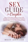 Image for Sex Guide for Couples : Achieve Perfect Intimacy through Ancient Tantric Techniques, Massages and Kama Sutra Sex Positions. A Beginners Guide with Secret Tips for Men and Women - 2 Manuscripts