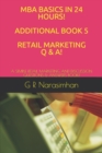 Image for MBA Basics in 24 Hours! Additional Book 5 Retail Marketing Q &amp; A! : A Simple Retail Marketing and Discussion Questions &amp; Answers Book!