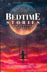 Image for Bedtime Stories for Stressed Out Adults : Learn the Power of Visualization, Relieve Worries, Reduce Anxiety, Heal Insomnia, and Fall Asleep Deeply with a Smile.