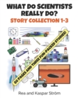 Image for What Do Scientists Really Do? Story Collection 1-3