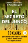 Image for El Secreto del Junco : 10 CLAVES para tener una vida de calidad y hacer de las crisis una oportunidad. Edicion Especial Pandemia 2020