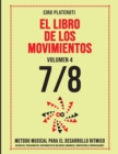 Image for El Libro de Los Movimientos / Volumen 4 - 7/8 : Metodo Musical Para El Desarrollo Ritmico