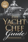 Image for The Yacht Chef Guide : The Ultimate Guide to Becoming a Yacht Chef