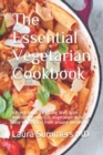 Image for The Essential Vegetarian Cookbook : A Fresh Guide to Eating Well With Amazing and unique Vegetarian dishes, easy to prepare, from around the world.
