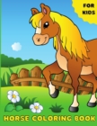 Image for Horse Coloring Book For Kids : Horse Colouring Book for Children with 30 Pages of Cute Horses &amp; Amazing Ponies to Color - Funny Gifts for Horse Lovers Girls &amp; Boys