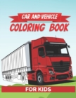 Image for Car And Vehicle Coloring Book For Kids : Car, Tractors, Trucks Coloring Book For Toddler, Boys And Girls Ages 2-4 Drawing Activity Book For Preschooler