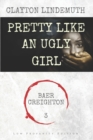 Image for Pretty Like an Ugly Girl