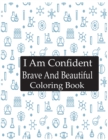 Image for I Am Confident Brave And Beautiful Coloring Book