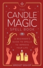 Image for The Candle Magic Spell Book : A Beginner&#39;s Guide to Spells to Improve Your Life