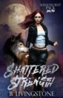 Image for Shattered Strength : Shadowcrest Pack Series Book Two