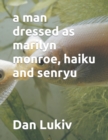 Image for A man dressed as marilyn monroe, haiku and senryu
