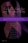 Image for My Battle Scars Now Sing Melodies of Victory : Vol. 1: The Stories of Women Survivors of Domestic Violence and Breast Cancer