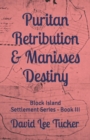 Image for Puritan Retribution &amp; Manisses Destiny : Block Island Settlement Series - Book III