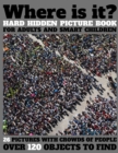 Image for Where Is It? Hard Hidden Picture Book for Adults and Smart Children : 26 Pictures with Crowds of People, More Than 120 Objects to Find, Challenging Activities, Difficult Search and Find Puzzles Game f