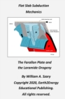 Image for Flat Slab Subduction Mechanics : The Farallon Plate and the Laramide Orogeny