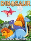 Image for Dinosaur Coloring Book for Kids Ages 4-8 : Fun, Cute and Unique Coloring Pages for Boys and Girls with Beautiful Designs of Tyrannosaurus Rex, Triceratops, Spinosaurus, Brachiosaurus, Allosaurus and M