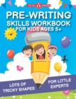 Image for Pre-Writing Skills Workbook For Kids Ages 5+ : Lots Of Tricky Shapes For Little Experts. Pre Handwriting Practice For Kindergarten